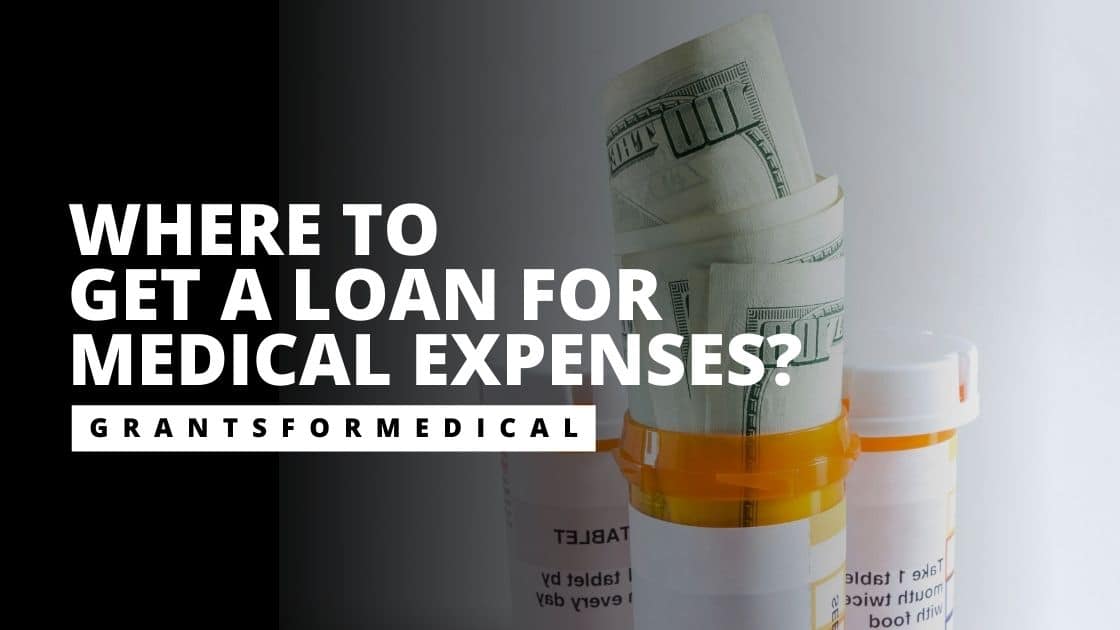 4 Loans for Medical Expenses Grants for Medical