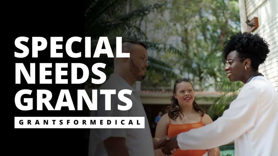 Special Needs Grants Grants for Medical