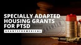 Specially Adapted Housing Grants for PTSD