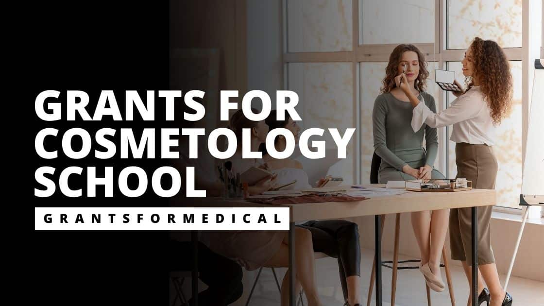 3 Grants for Cosmetology School Grants for Medical