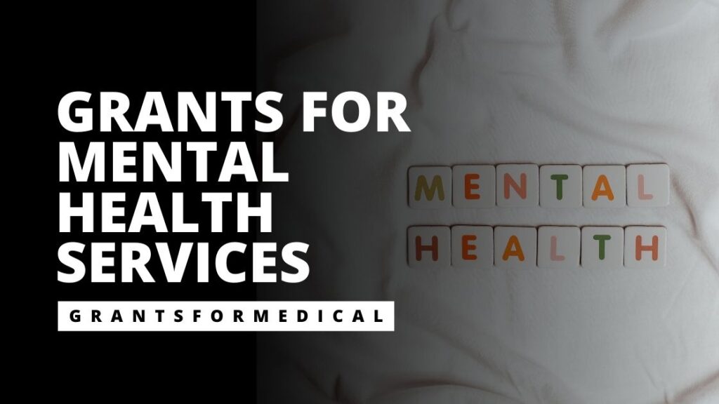 Grants for Mental Health Services Grants for Medical