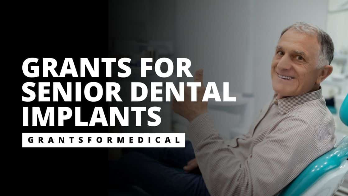 Grants for Senior Dental Implants Grants for Medical
