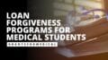 Loan Forgiveness Programs for Medical Students