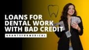 Loans for Dental Work with Bad Credit
