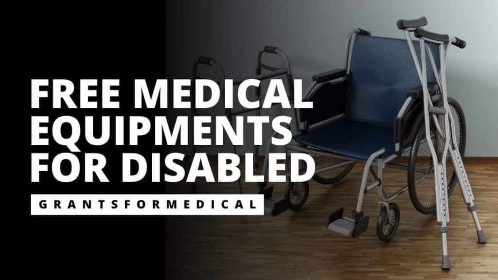 7 Free Medical Equipment for Disabled Grants for Medical
