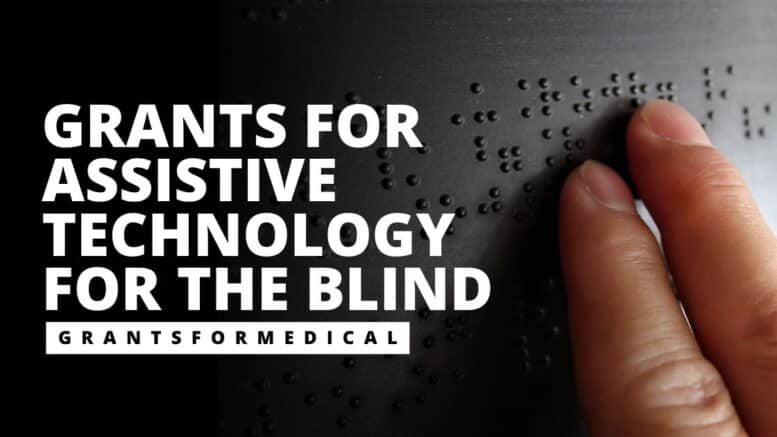 Grants for Assistive Technology for the Blind