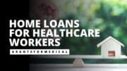 Home Loans for Healthcare Workers