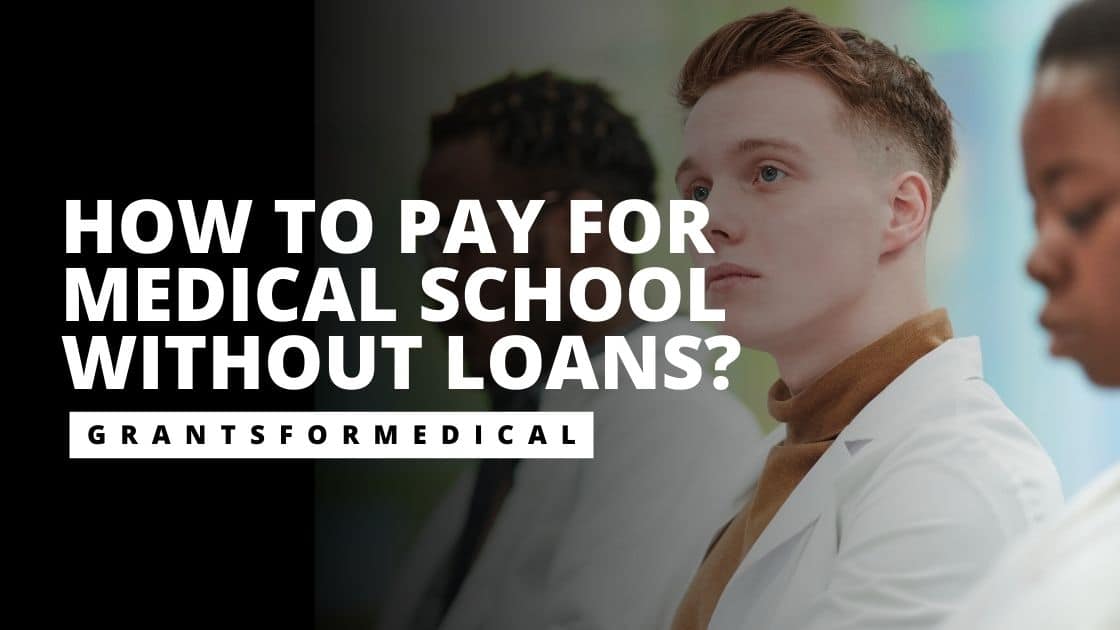 How to Pay for Medical School Without Loans