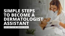 How to Become a Dermatologist Assistant