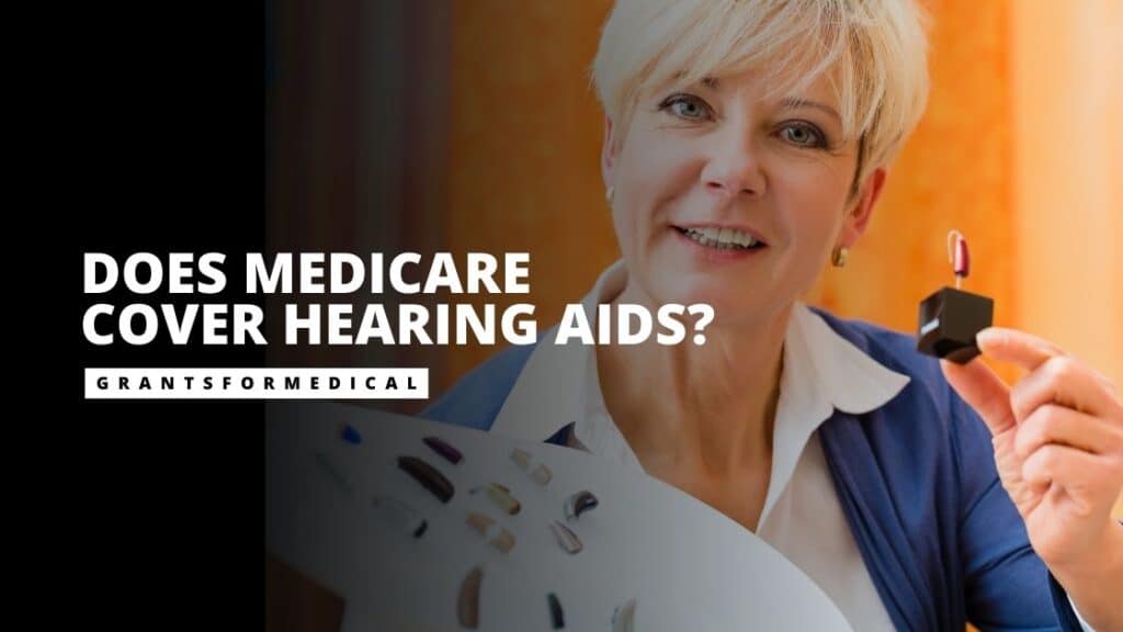 Does Medicare Cover Hearing Aids? Grants for Medical