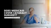 Does Medicaid Cover Cataract Surgery