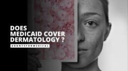 Does Medicaid Cover Dermatology?