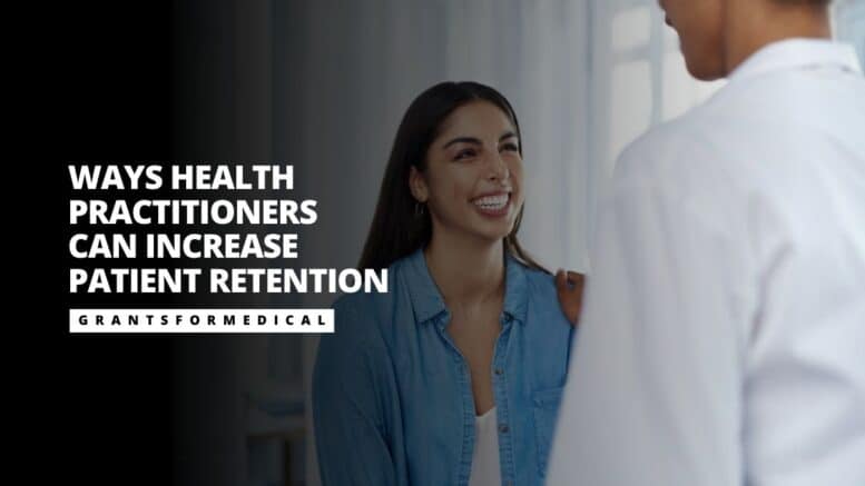 Ways Health Practitioners Can Increase Patient Retention