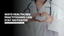 Ways Healthcare Practitioners Can Stay Motivated