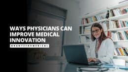 6 Ways Physicians Can Improve Medical Innovation