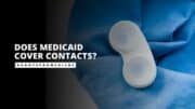 Does Medicaid Cover Contacts