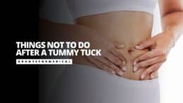 Things Not to Do After a Tummy Tuck