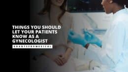 Things You Should Let Your Patients Know as a Gynecologist