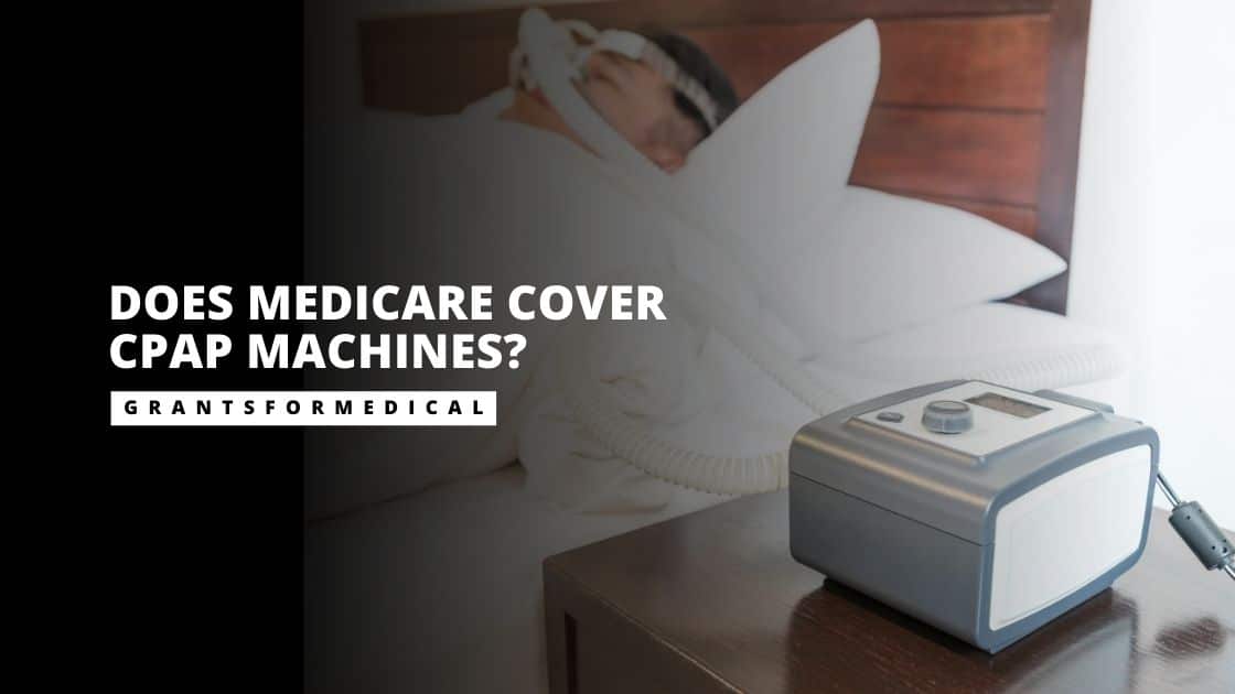 Does Medicare Cover CPAP Machines Grants for Medical