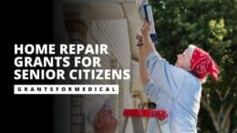 Home Repair Grants for Senior Citizens