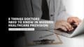 8 Things Doctors Need to Know in Modern Healthcare Provision