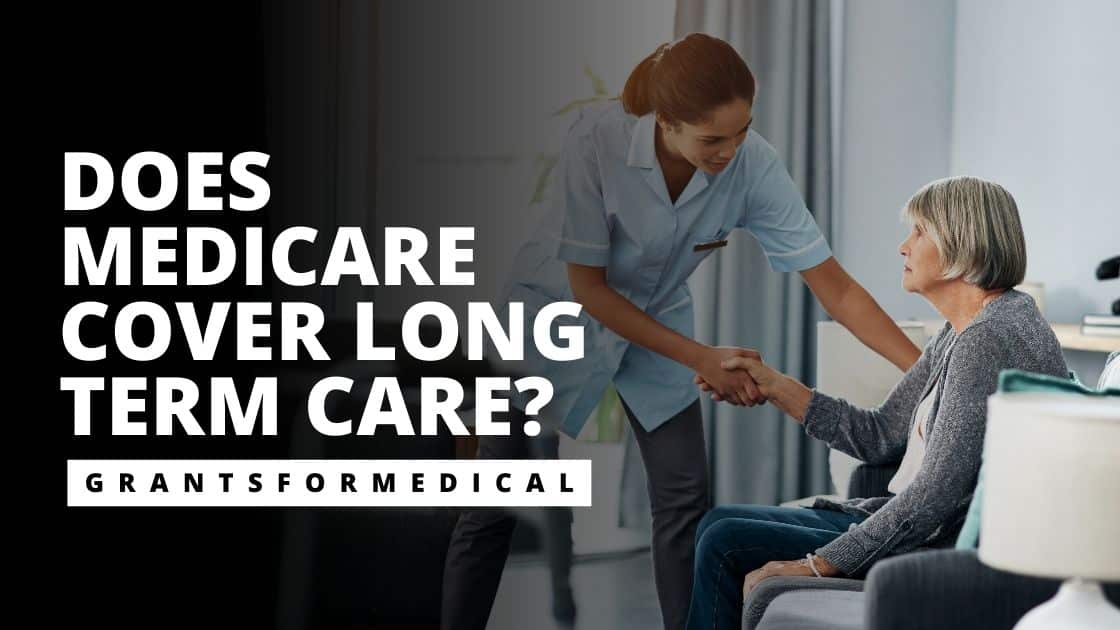 Does Medicare Cover LongTerm Care Grants for Medical