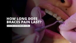 How Long Does Braces Pain Last