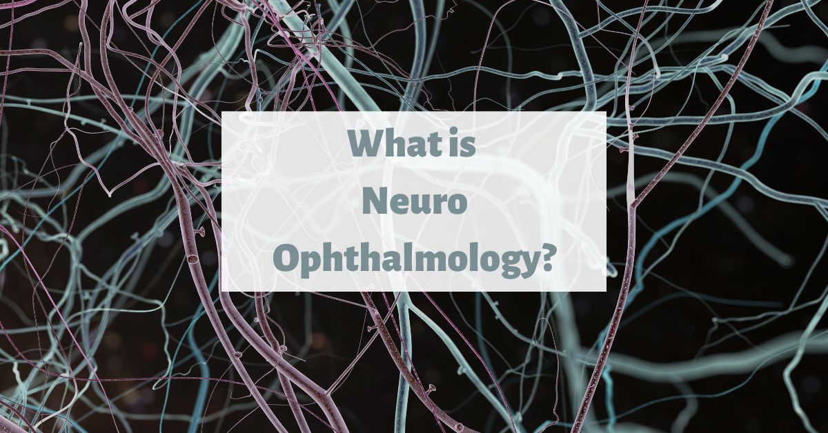 What is Neuro Ophthalmology