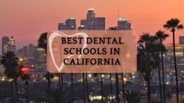 Best Dental Schools In California