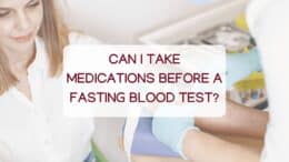 Can I Take Medications Before a Fasting Blood Test