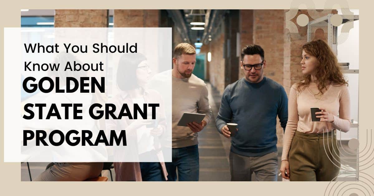 What You Should Know About Golden State Grant Program?