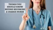 Things You Should Know Before Becoming a Charge Nurse