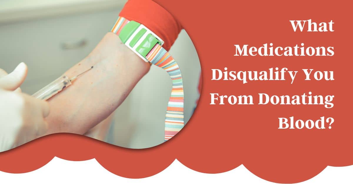 What Medications Disqualify You From Donating Blood