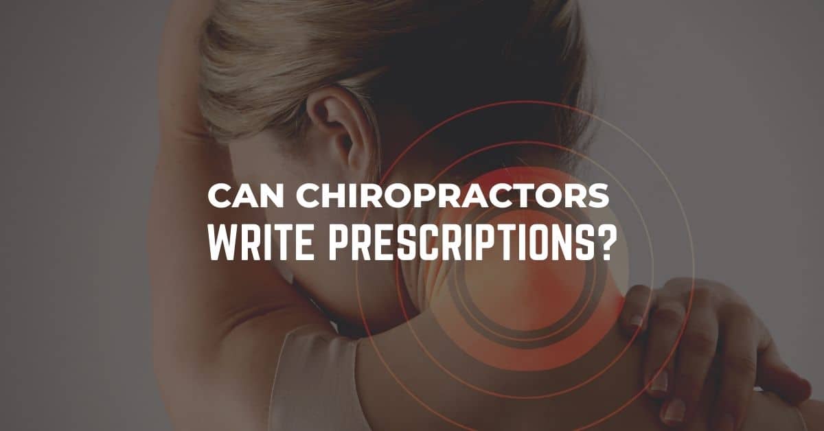 Can Chiropractors Write Prescriptions