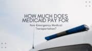 How Much Does Medicaid Pay For Non-Emergency Medical Transportation