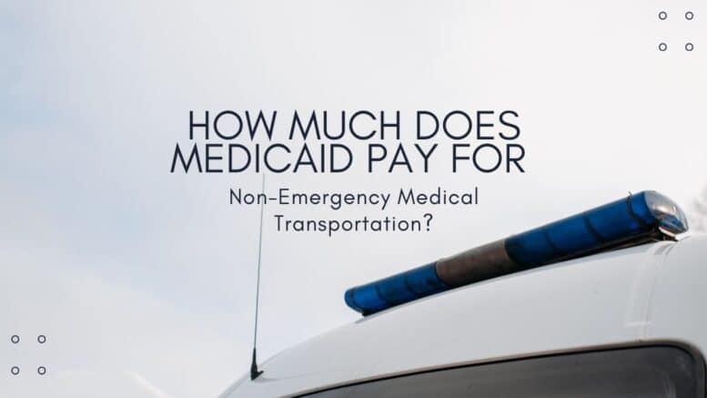 How Much Does Medicaid Pay For Non-Emergency Medical Transportation