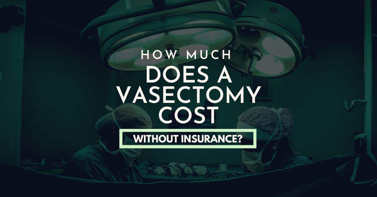 How Much Does a Vasectomy Cost Without Insurance