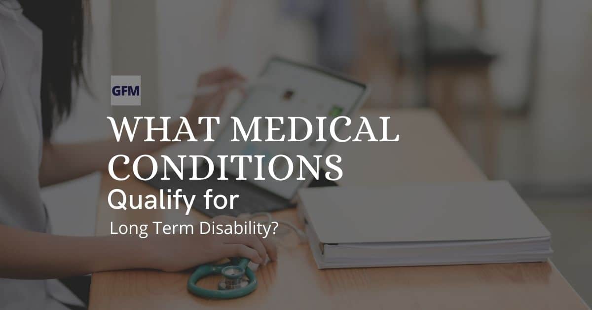 What Medical Conditions Qualify for Long Term Disability