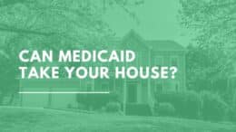 Can Medicaid Take Your House