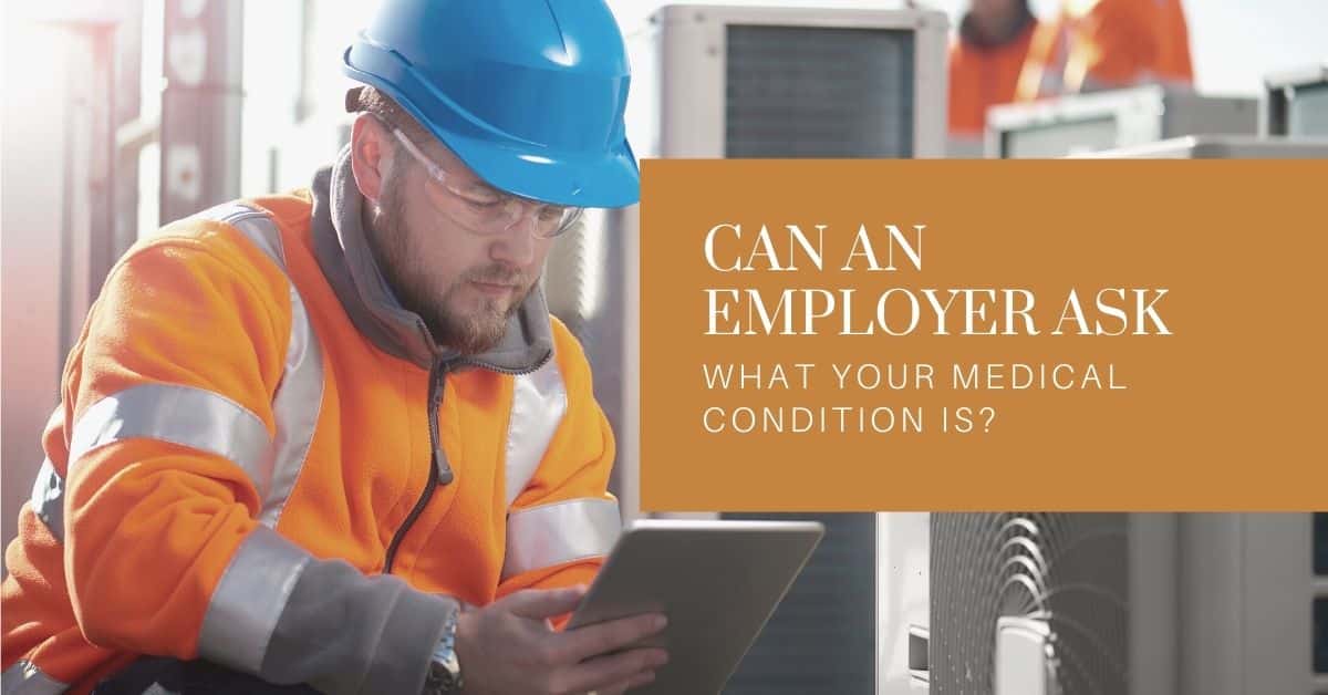 Can an Employer Ask What Your Medical Condition Is