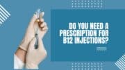 Do You Need a Prescription for B12 Injections