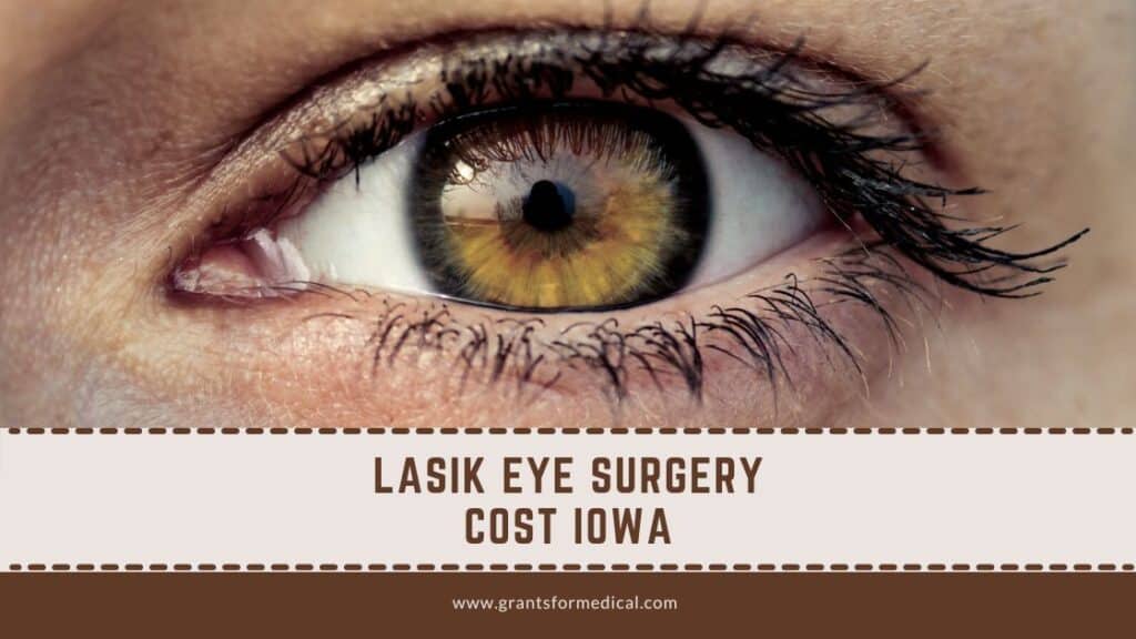 LASIK Eye Surgery Cost Iowa Grants for Medical