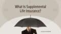 What Is Supplemental Life Insurance