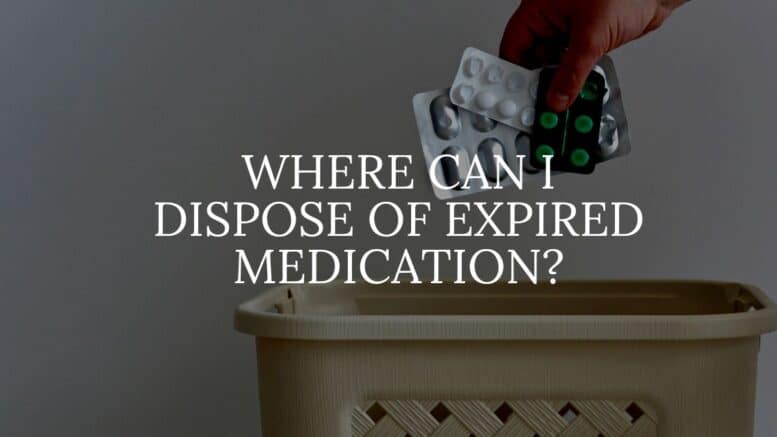 Where Can I Dispose of Expired Medication