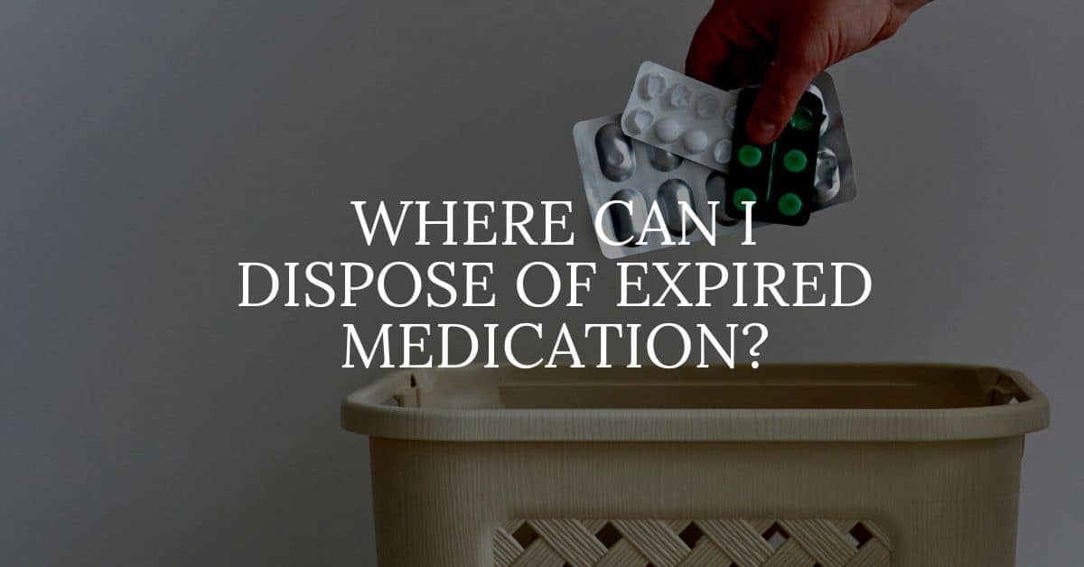 Where Can I Dispose of Expired Medication