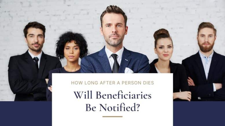 How Long After a Person Dies Will Beneficiaries Be Notified