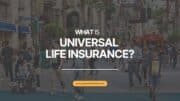 What is Universal Life Insurance