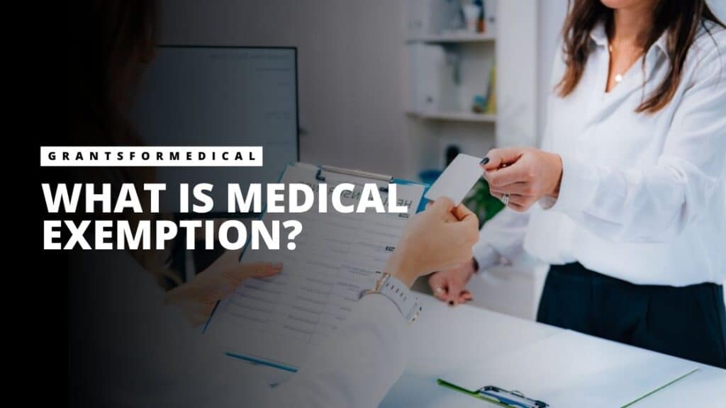 What is Medical Exemption? Grants for Medical