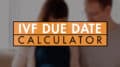 IVF Due Date Calculator