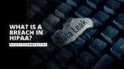 What is a Breach in HIPAA